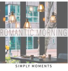 Simply Moments - Romantic Morning