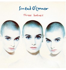 Sinéad O'Connor - Three Babies