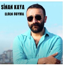 Sinan Kaya - Elden Duyma