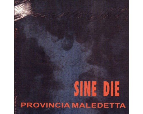 Sine Die - Provincia maledetta