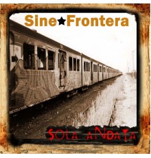 Sine Frontera - Sola andata