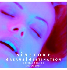 Sinetone - Dreamz and Destination (Remastered)