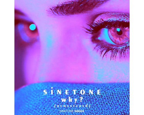 Sinetone - Why (Remixed and Remastered)