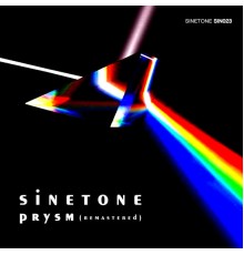 Sinetone - Prysm (Remixed and Remastered)