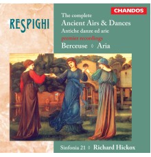 Sinfonia 21, Richard Hickox - Respighi: Ancient Airs & Dances