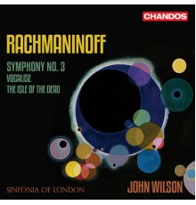 Sinfonia of London, John Wilson - Rachmaninoff: Symphony No. 3, Isle of the Dead, Vocalise