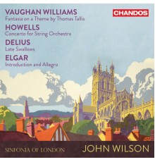 Sinfonia of London, John Wilson - Vaughan Williams, Howells, Delius, Elgar: Music for Strings
