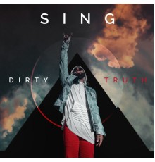 Sing - Dirty Truth