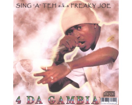 Sing"a"teh AKA Freaky Joe - 4 Da Gambia Sing"a"teh AKA Freaky Joe - 4 Da Gambia