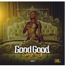 Singer J - Good Good