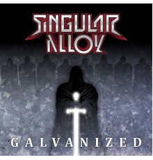 Singular Alloy - Galvanized, Pt. 1