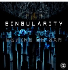 Singularity - Empire Of Man