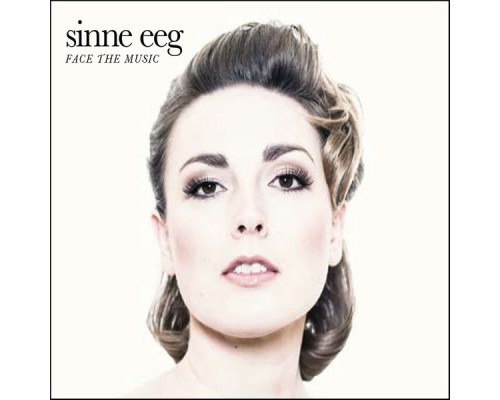 Sinne Eeg - Face the Music