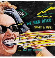 Sinner & James - We Had Disco