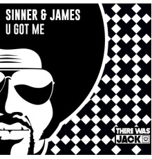 Sinner & James - U Got Me