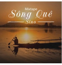 Sino - Mixtape Sông Quê