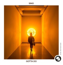 Sino - Gotta Do