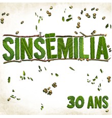 Sinsemilia - 30 ans