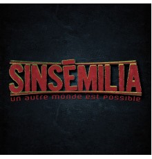 Sinsemilia - Un autre monde est possible