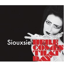 Siouxsie - Here Comes That Day