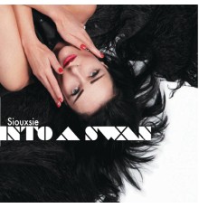 Siouxsie - Into A Swan