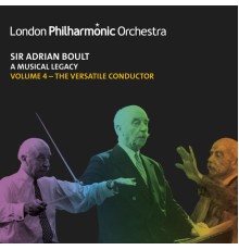 Sir Adrian Boult, London Philharmonic Orchestra - Sir Adrian Boult: A Musical Legacy, Vol. 4