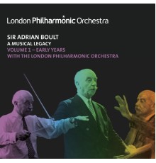 Sir Adrian Boult, London Philharmonic Orchestra - Sir Adrian Boult: A Musical Legacy, Vol. 1