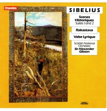 Sir Alexander Gibson, Royal Scottish National Orchestra - Sibelius: Scenes Historiques, Rakastava Suite & Valse Lyrique