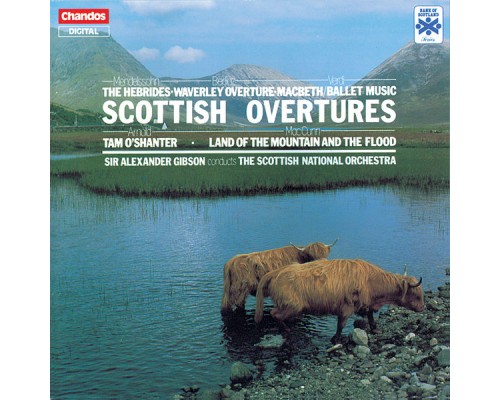Sir Alexander Gibson, Royal Scottish National Orchestra - Scottish Overtures Sir Alexander Gibson, Royal Scottish National Orchestra - Scottish Overtures