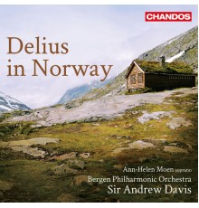 Sir Andrew Davis, Bergen Philharmonic Orchestra, Ann-Helen Moen - Delius in Norway