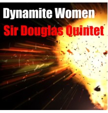 Sir Douglas Quintet - Dynamite Women