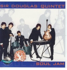 Sir Douglas Quintet - Soul Jam