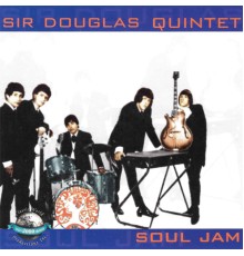 Sir Douglas Quintet - Soul Jam