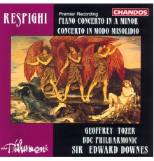 Sir Edward Downes, BBC Philharmonic Orchestra, Geoffrey Tozer - Respighi: Piano Concerto in A Minor & Concerto in modo misolido