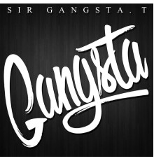 Sir Gangsta. T - Gangsta