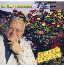 Sir Harry Secombe - Nothing's Impossible