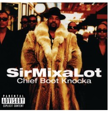 Sir Mix-A-Lot - Chief Boot Knocka