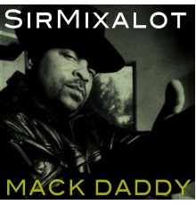 Sir Mix-A-Lot - Mack Daddy