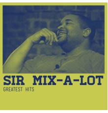 Sir Mix-A-Lot - Greatest Hits