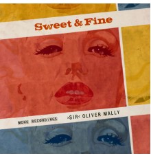 "Sir" Oliver Mally - Sweet & Fine