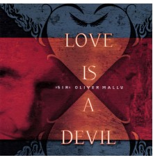 "Sir" Oliver Mally - Love Is A Devil