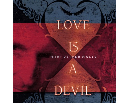 "Sir" Oliver Mally - Love Is A Devil