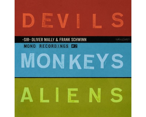 "Sir" Oliver Mally & Frank Schwinn - Devils Monkeys Aliens