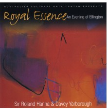 Sir Roland Hanna & Davey Yarborough - Royal Essence: An Evening of Ellington