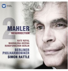 Sir Simon Rattle - Mahler: Symphony No. 2, 'Resurrection'