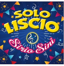 Sirio Sini - Solo liscio