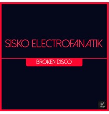 Sisko Electrofanatik - Broken Disco