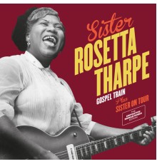 Sister Rosetta Tharpe - Gospel Train