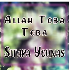 Sitara Younas - Allah Toba Toba