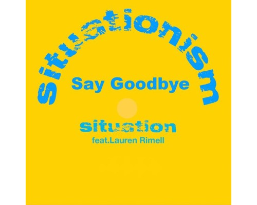 Situation - Say Goodbye